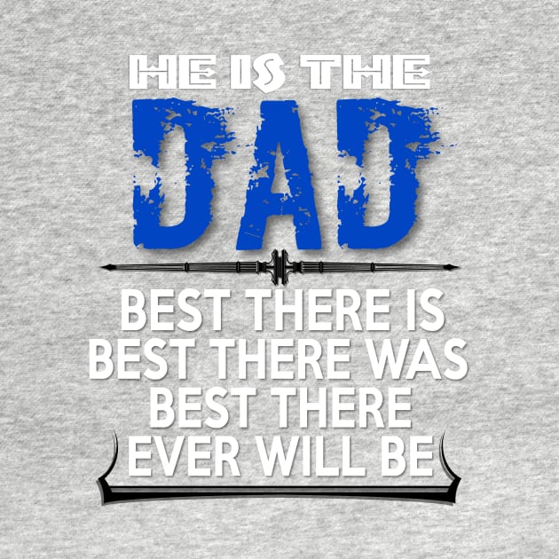 Dad Best There is Best There Was Best There Ever Will Be | Best Dad Tee by Kibria1991